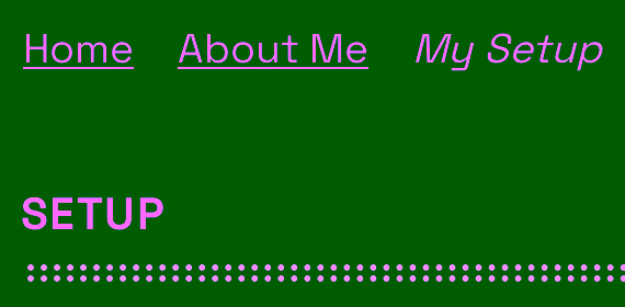 The website’s menu in the setup page, with links to “Home” and “About Me”, but no link to “My Setup”