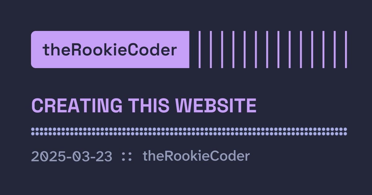 The OpenGraph image for this post, with the title “Creating this Website” and date “2025-03-23”